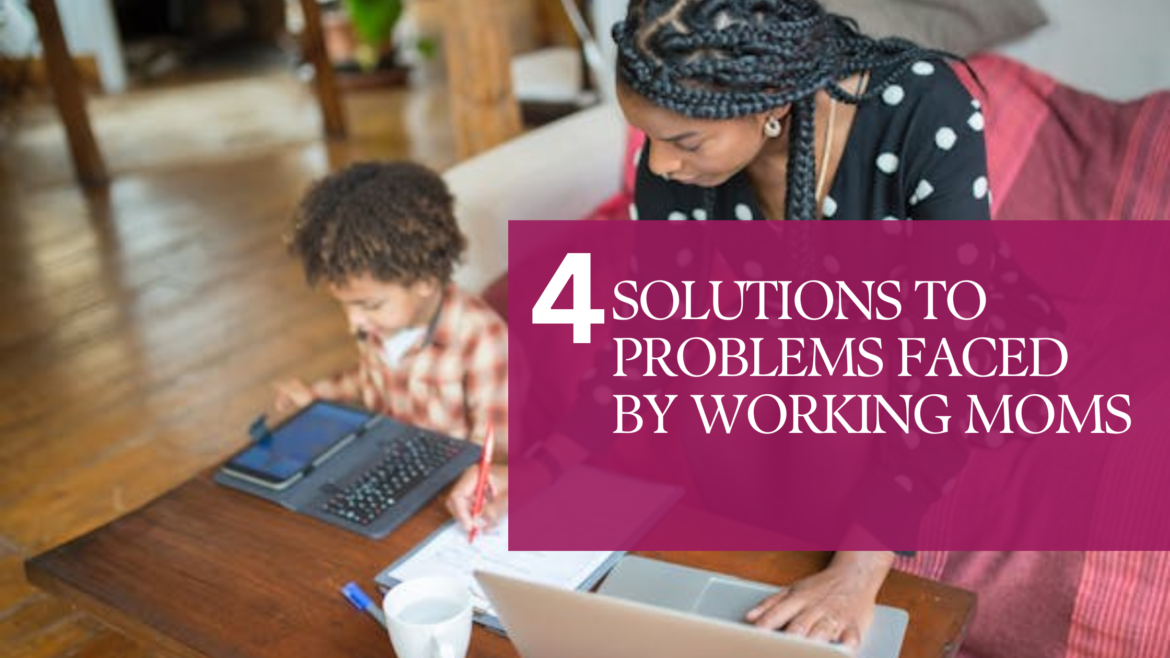 Blog Banner for Website Content Banner showing a mom and her child , with the title, 4 problems working mom's face