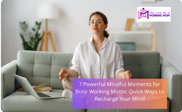 7 Mindful moments for busy moms